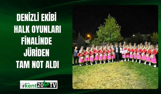 Denizli Ekibi Halk Oyunları Finalinde Jüriden Tam Not Aldı