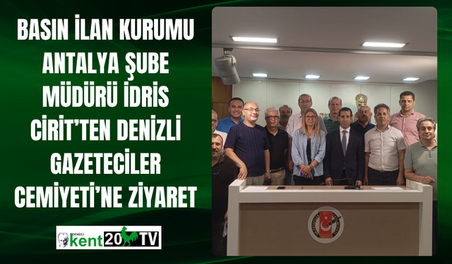Basın İlan Kurumu Antalya Şube Müdürü İdris Cirit’ten Denizli Gazeteciler Cemiyeti’ne Ziyaret