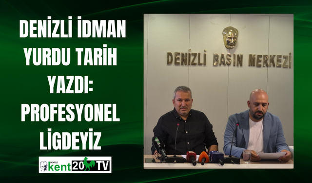 DENİZLİ İDMAN YURDU TARİH YAZDI: PROFESYONEL LİGDEYİZ