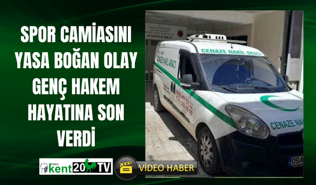 Spor Camiasını Yasa Boğan Olay  Genç Hakem Hayatına Son Verdi