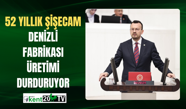 52 Yıllık Şişecam Denizli Fabrikası Üretimi Durduruyor