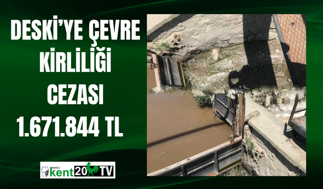 DESKİ’ye Çevre Kirliliği Cezası 1.671.844 TL
