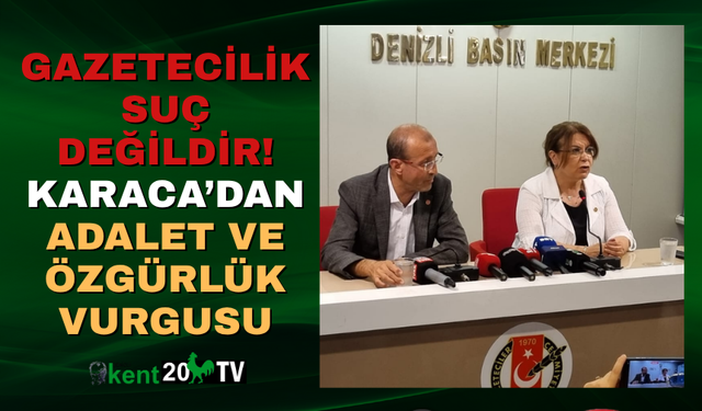 Gazetecilik Suç Değildir Karaca’dan Adalet ve Özgürlük Vurgusu