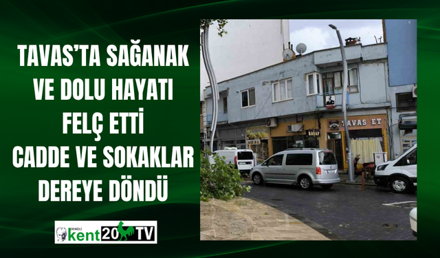 Tavas’ta Sağanak ve Dolu Hayatı Felç Etti: Cadde ve Sokaklar Dereye Döndü