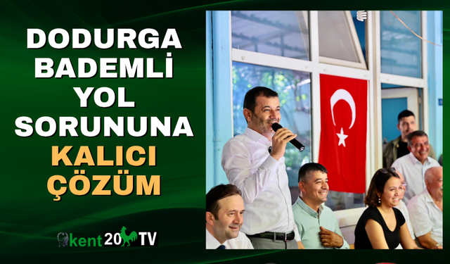 Dodurga–Bademli Yol Sorununa Kalıcı Çözüm
