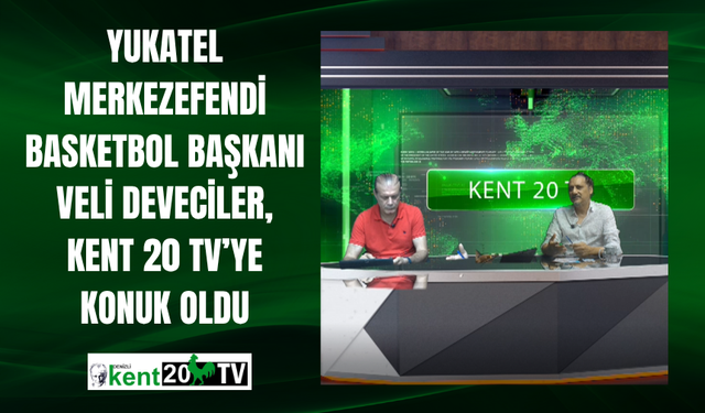 Yukatel Merkezefendi Basketbol Başkanı Veli Deveciler, Kent 20 TV’ye Konuk Oldu