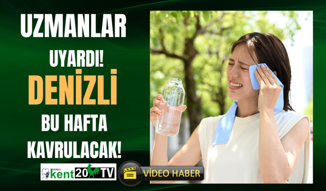 Denizli dikkat! Kavurucu sıcaklar etkili olacak!