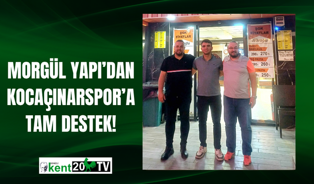 MORGÜL YAPI’DAN KOCAÇINARSPOR’A TAM DESTEK!
