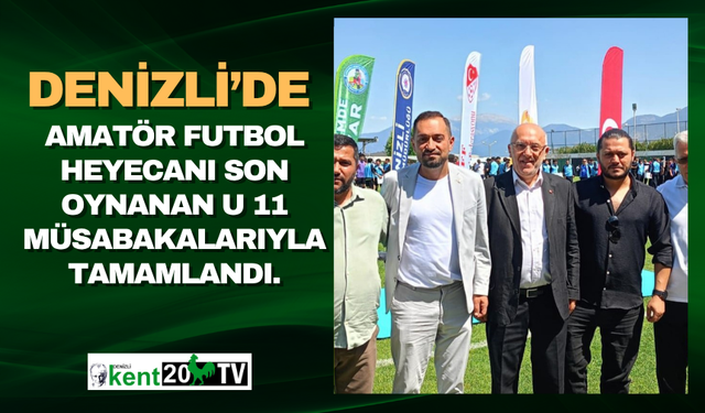 Denizli’de amatör futbol heyecanı son oynanan U 11 müsabakalarıyla tamamlandı.