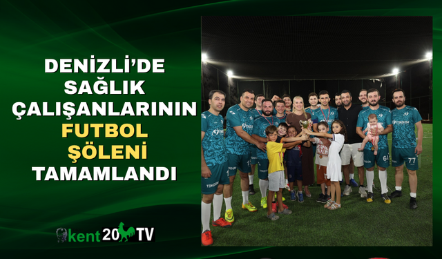 Denizli’de Sağlık Çalışanlarının Futbol Şöleni Tamamlandı
