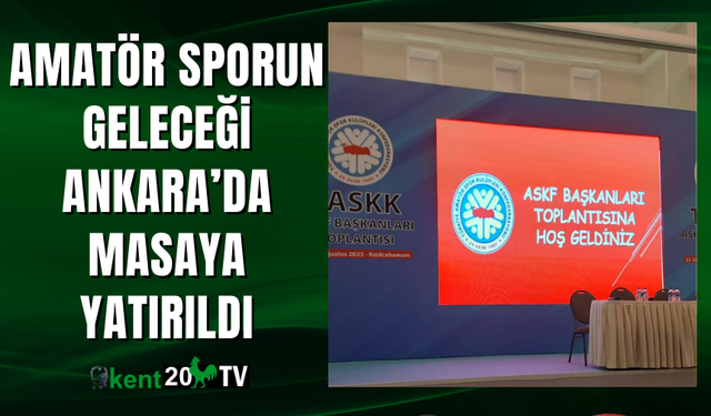 Amatör Sporun Geleceği Ankara’da Masaya Yatırıldı