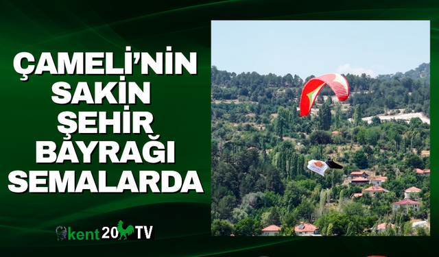 Çameli’nin Sakin Şehir Bayrağı Semalarda