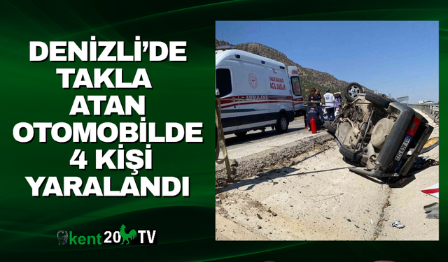 Denizli’de Takla Atan Otomobilde 4 Kişi Yaralandı