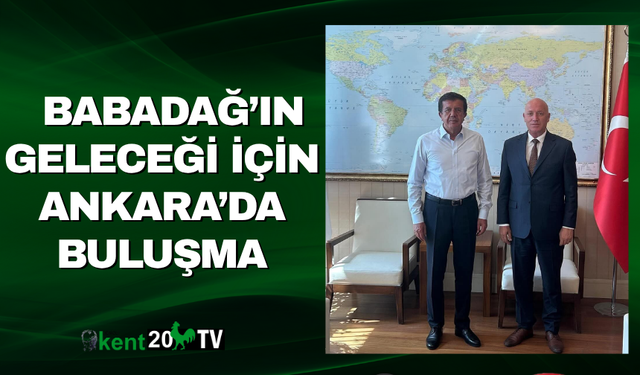 Babadağ’ın Geleceği İçin Ankara’da Buluşma