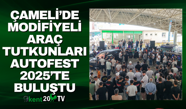 Çameli’de Modifiyeli Araç Tutkunları Autofest 2025’te Buluştu