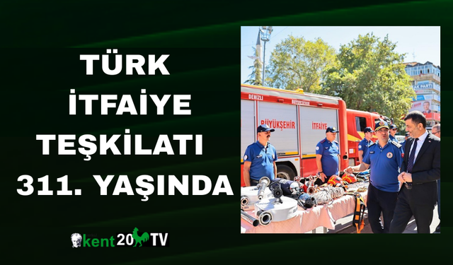 Türk İtfaiye Teşkilatı 311. Yaşında