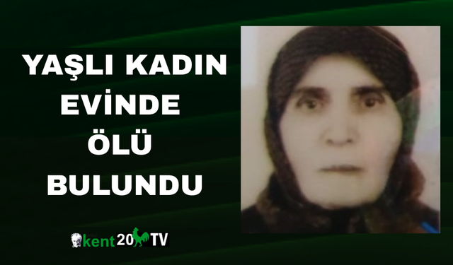 Yaşlı Kadın Evinde Ölü Bulundu