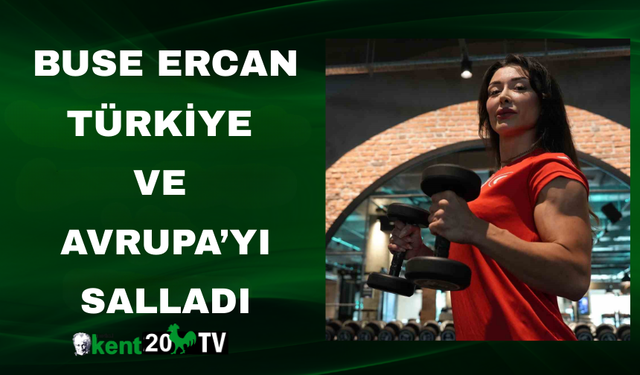 Buse Ercan Türkiye ve Avrupa’yı salladı