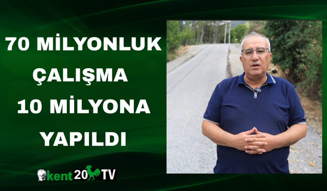 70 Milyonluk Çalışma 10 Milyona Yapıldı