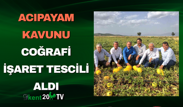 Acıpayam Kavunu Coğrafi İşaret Tescili Aldı