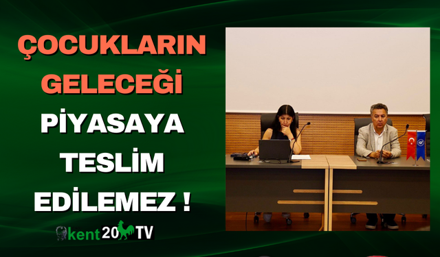 Çocukların Geleceği Piyasaya Teslim Edilemez