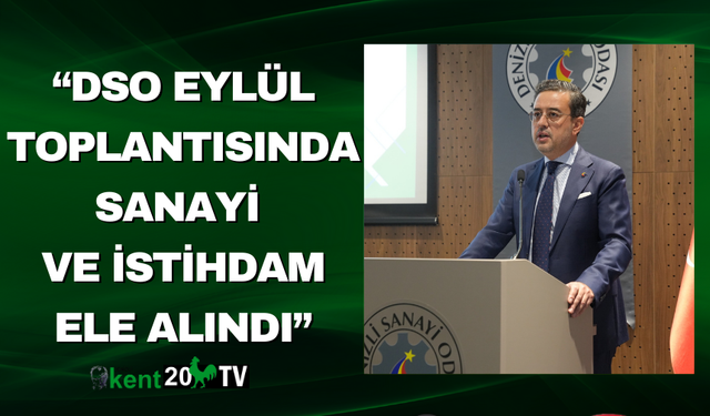 “DSO Eylül Toplantısında Sanayi ve İstihdam Ele Alındı”