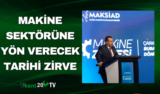 Makine Sektörüne Yön Verecek Tarihi Zirve