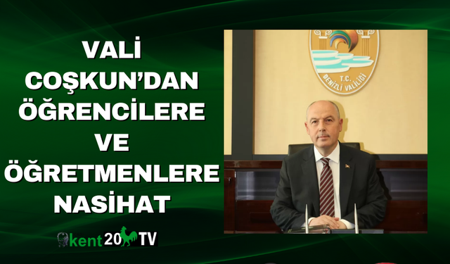 Vali Coşkun’dan Öğrencilere ve Öğretmenlere Nasihat