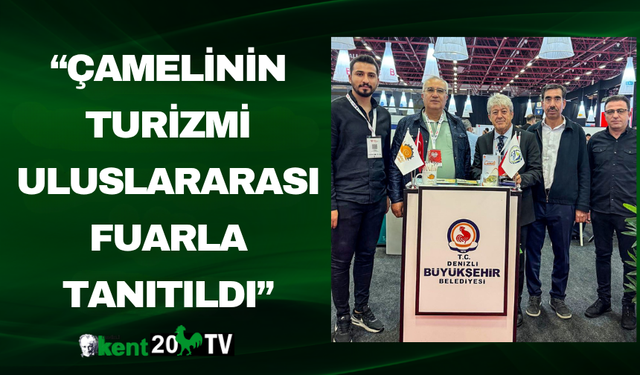 “Çamelinin Turizmi Uluslararası Fuarla Tanıtıldı”