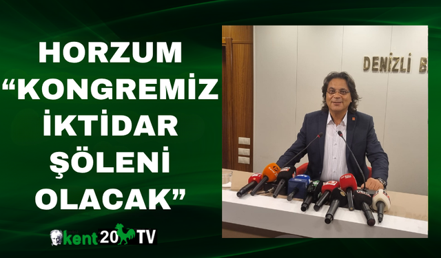 Horzum “Kongremiz iktidar şöleni olacak”