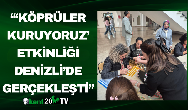 “‘Köprüler Kuruyoruz’ Etkinliği Denizli’de Gerçekleşti”