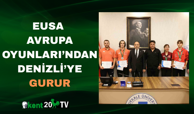 EUSA Avrupa Oyunları’ndan Denizli’ye Gurur