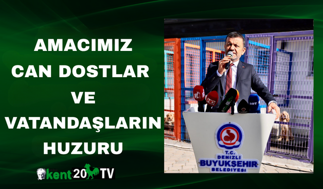 “Amacımız Can Dostlar ve Vatandaşların Huzuru”