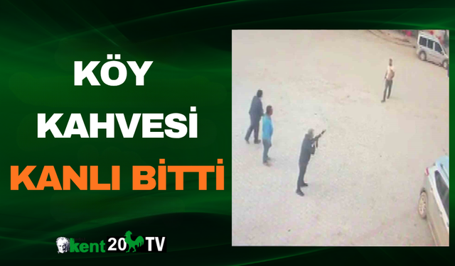 Köy Kahvesi Kanlı Bitti