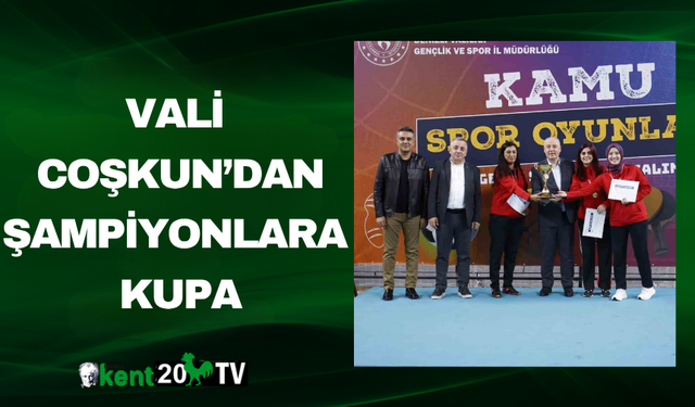 Vali Coşkun’dan Şampiyonlara Kupa