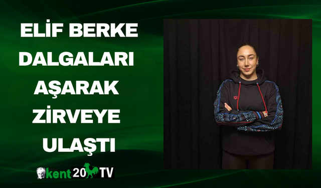 Elif Berke Dalgaları Aşarak Zirveye Ulaştı