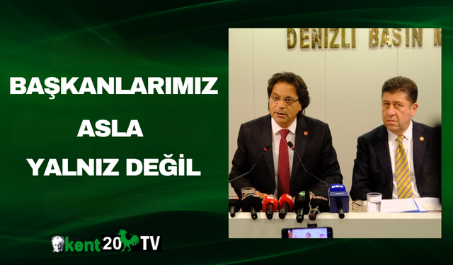 “Başkanlarımız Asla Yalnız Değil”