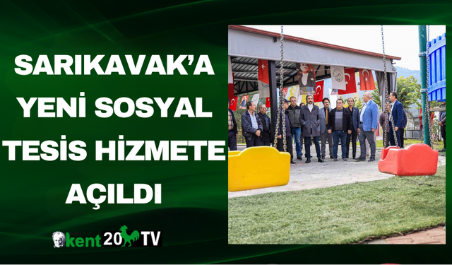 Sarıkavak’a yeni sosyal tesis hizmete açıldı