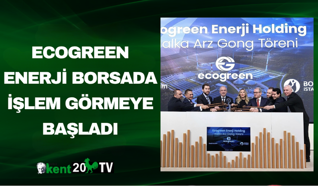Ecogreen Enerji borsada işlem görmeye başladı