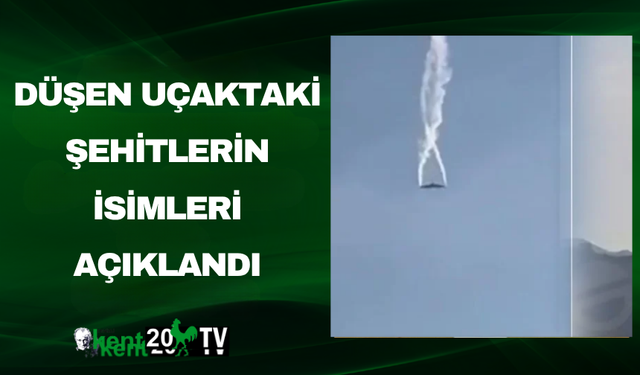 Düşen uçaktaki şehitlerin isimleri açıklandı