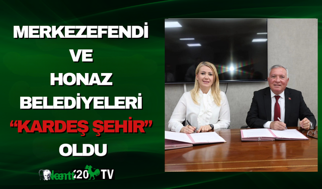 Merkezefendi ve Honaz Belediyeleri “Kardeş Şehir” Oldu