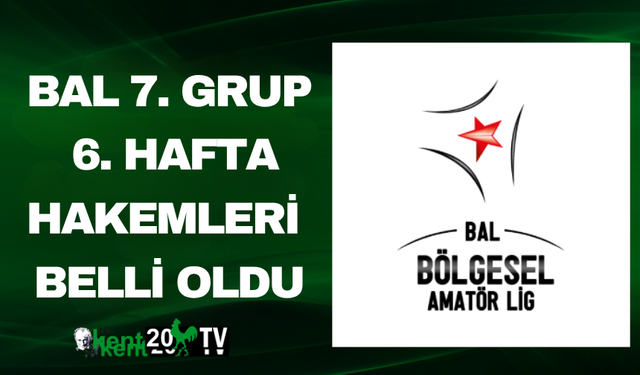 BAL 7. Grup 6. Hafta Hakemleri Belli Oldu