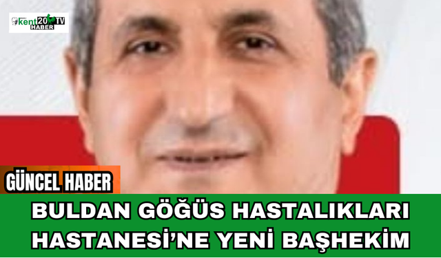 Buldan Göğüs Hastalıkları Hastanesi’ne Yeni Başhekim