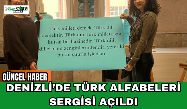 Denizli’de Türk Alfabeleri Sergisi Açıldı