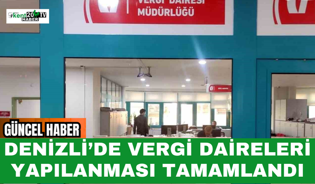 Denizli’de Vergi Daireleri Yapılanması Tamamlandı