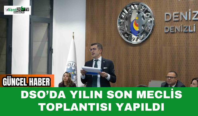 DSO’da Yılın Son Meclis Toplantısı Yapıldı