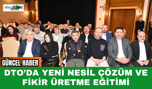 DTO’da Yeni Nesil Çözüm ve Fikir Üretme Eğitimi