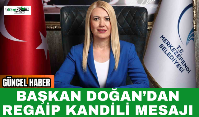 Başkan Doğan’dan Regaip Kandili Mesajı