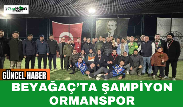 Beyağaç’ta Şampiyon Ormanspor