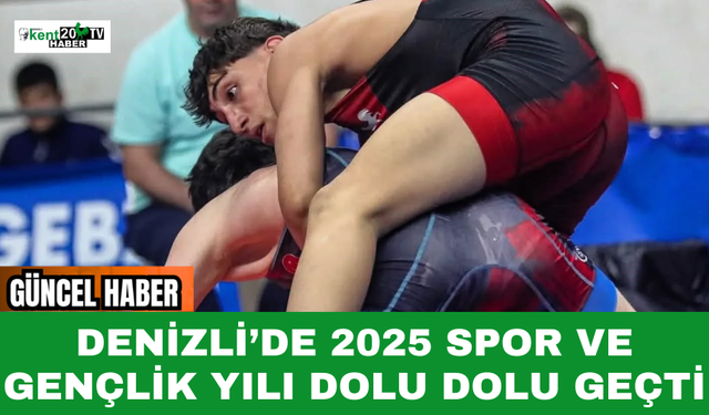 Denizli’de 2025 Spor ve Gençlik Yılı Dolu Dolu Geçti